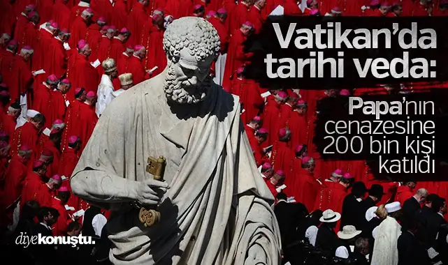 Vatikan’da tarihi veda: Papa'nın cenazesine 200 bin kişi katıldı